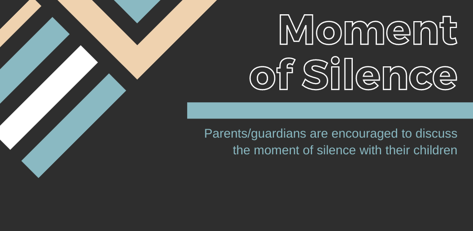 Parents/guardians are encouraged to discuss the moment of silence with their children
